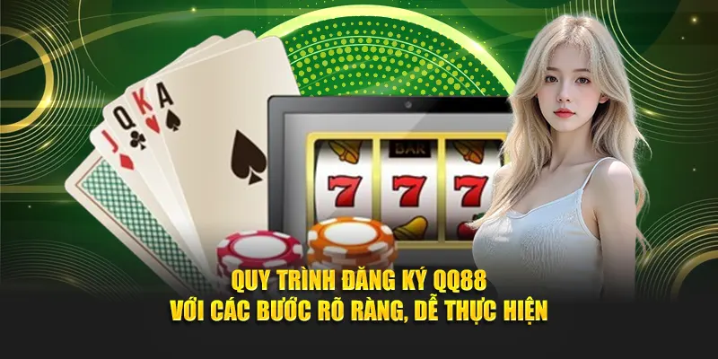 Quy trình Đăng Ký QQ88 với các bước rõ ràng, dễ thực hiện