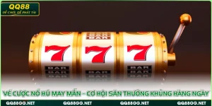 Vé Cược Nổ Hũ May Mắn – Cơ Hội Săn Thưởng Khủng Hàng Ngày